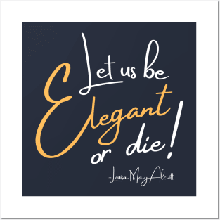 Let us be elegant or die! Posters and Art